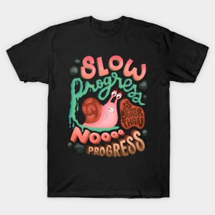 Slow Progress Better than No Progress Slow Snail Keep Going T-Shirt